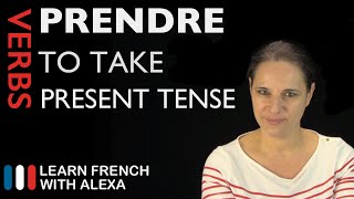 Prendre to take — Present Tense French verbs conjugated by Learn French With Alexa [upl. by Anoerb]