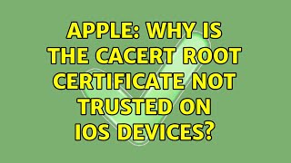 Apple Why is the CAcert root certificate not trusted on iOS devices [upl. by Jorgensen]