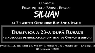 Predica PS Părinte Episcop Siluan  Duminica a 23a după Rusalii  20 octombrie 2024 [upl. by Refennej]