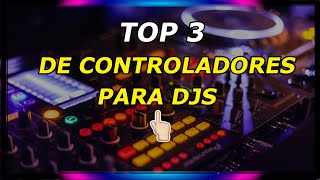 🧐 TOP 3 CONTROLADORES PARA DJ 👀 [upl. by Ettenom171]