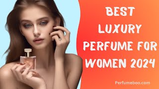 Best Luxury Perfume for Women 2024 The Ultimate Fragrance Guide [upl. by Yaresed]