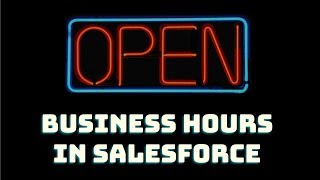 Setting up Business Hours in Salesforce [upl. by Haleemak983]