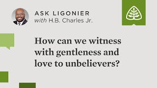 How can we witness with gentleness and love to unbelievers [upl. by Aehcsrop]