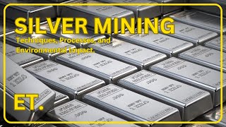 Silver Mining Techniques Processes and Environmental Impact [upl. by Pegma]