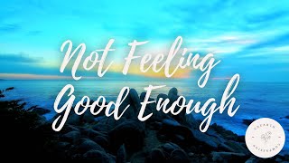 Compassionate Guided Meditation for Not Feeling Good Enough [upl. by Volpe]