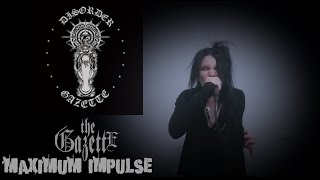 the GazettE  Maximum Impulse Vocal Cover [upl. by Chessy]