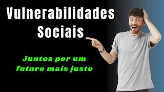 Vulnerabilidades Sociais Desigualdades Aumentam Impactos Ambientais [upl. by Diantha]