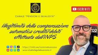 Illegittimità della compensazione automatica creditidebitieffettuata dall’INPS [upl. by Edecrem162]