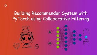 Building Recommender System with PyTorch using Collaborative Filtering [upl. by Marcelia539]