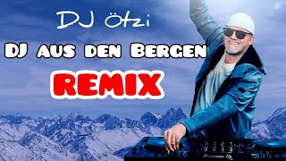 DJ Ötzi  Der DJ aus den Bergen Remix [upl. by Hpeosj]