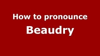 How to pronounce Beaudry FrenchFrance  PronounceNamescom [upl. by Galang]