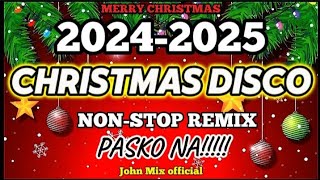 🎄 CHRISTMAS MEDLEY DISCO NONSTOP BUDOTS REMIX 2024  2025 💥 DJ JOHN MIX [upl. by Saduj]