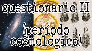 CUESTIONARIO II PERIODO COSMOLOGICO O PRESOCRATICO [upl. by Ayyidas]