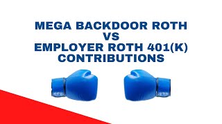 Mega Backdoor Roth Versus Employer Roth 401k Contributions [upl. by Sephira875]