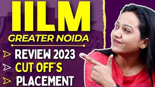 IILM Greater Noida Review 2023  Placement 📈 Exam Cutoffs 📊 ROI amp Package Insights 🔥 [upl. by Minabe]