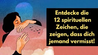 Unheimlich Entdecke 12 spirituelle Zeichen die zeigen dass dich jemand vermisst spiritualität [upl. by Hteazile270]