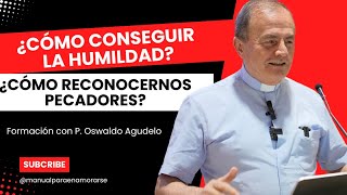 ¿Cómo conseguir la humildad ¿Cómo reconocernos pecadores l Una clase para avanzar en la fe [upl. by Eire]