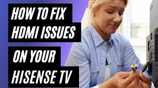 HOW TO FIX HDMI PROBLEMS ON A HISENSE TV [upl. by Nnyllaf]