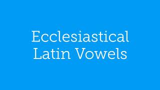 Ecclesiastical Latin Pronunciation Vowels [upl. by Anoid61]