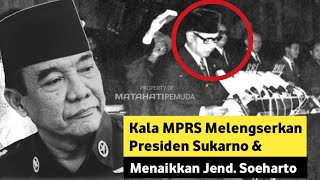 MEMILUKAN Kala MPRS Melengserkan Presiden Sukarno dan Menaikkan Jenderal Soeharto [upl. by Aztilay213]