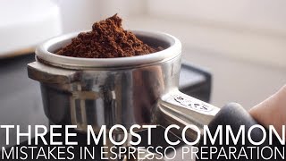 TOP THREE  Most Common Mistakes in Espresso Preparation [upl. by Warwick]