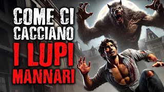 Storie Horror Come ci cacciano i lupi mannari [upl. by Ennaed]