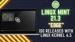 Linux Mint 213 “EDGE” ISO Released with Linux Kernel 65 [upl. by Santana]