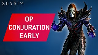 Skyrim How To Make An OVERPOWERED CONJURATION Build Early [upl. by Sellma]