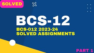 BCS012 Free Solved Assignments 202324  BCS 12 Assignments Solution part 1 [upl. by Deyes]