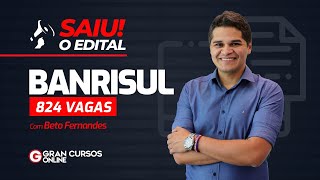 Concurso Banrisul Saiu o edital com 824 Vagas com Beto Fernandes [upl. by Lefkowitz]