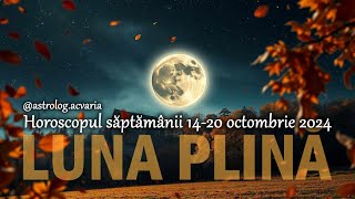 LUNA PLINA PUNE CAPAC 🌕 Horoscop 1420102024  INTRO 🍂 Astrolog Acvaria [upl. by Waltner]