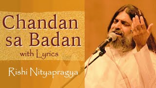 Chandan Sa Badan with Lyrics  Rishi Nityapragya [upl. by Piane]