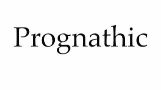 How to Pronounce Prognathic [upl. by Niatsirhc612]