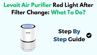 Levoit Air Purifier Red Light After Filter Change What To Do [upl. by Obe]