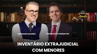 Inventário Extrajudicial com menores de idade Prof Salomão e Prof Thomas Nosch [upl. by Anitsyrc448]