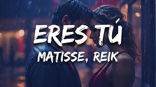 Matisse Reik  Eres TÃº Letras  Lyrics [upl. by Anaib324]