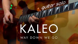 Way Down We Go — KALEO  FULL Guitar Solo Cover [upl. by Cynthla]