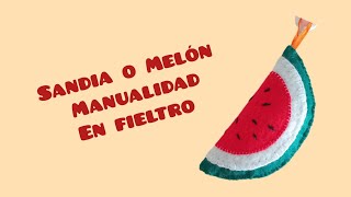 Sandía o Melón hecho con fieltro y mucho Amor [upl. by Moya]