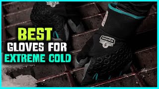 Best Gloves for Extreme Cold to Buy In 2022  Top 8 Gloves for Extreme Cold Review [upl. by Luedtke]