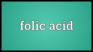 Folic acid Meaning [upl. by Winona271]