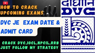 Exam Date For DVC je and Admit card strategy for upcoming exams ioclnpcilntpcrrb jessc jehal [upl. by Elocen]