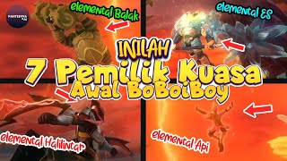 7 Pemilik Awal Kuasa Elemental Boboiboy [upl. by Reina641]