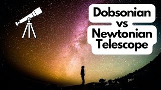 Dobsonian vs Newtonian Telescope What Is Right For You [upl. by Hadlee]