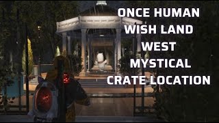 Once Human  Wish Land West Mystical Crate Location oncehuman [upl. by Gwyn]