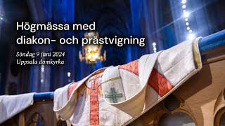 Direktsänd högmässa med diakon och prästvigning från Uppsala domkyrka [upl. by Nyledaj]