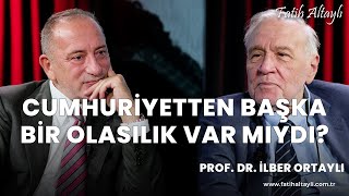 Cumhuriyetten başka bir olasılık var mıydı  Prof Dr İlber Ortaylı amp Fatih Altaylı [upl. by Mohandis]