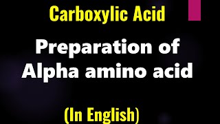 Carboxylic Acid  Preparation of Alpha amino acid  Lecture [upl. by Kessiah]