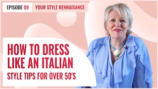 How to dress like an Italian  Style Tips for Over 50s  Your Style Renaissance EP9 [upl. by Trembly75]