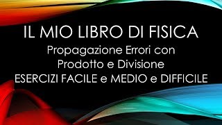 ESERCIZI Propagazione degli errori con Prodotto e Divisione [upl. by Yenterb]