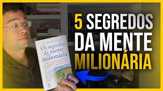 5 LIÇÕES INCRÍVEIS DO LIVRO OS SEGREDOS DA MENTE MILIONÁRIA [upl. by Pearce614]